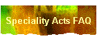Speciality Acts FAQ