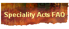 Speciality Acts FAQ