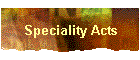 Speciality Acts