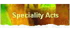 Speciality Acts
