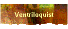 Ventriloquist