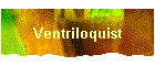 Ventriloquist