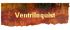 Ventriloquist