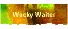 Wacky Waiter